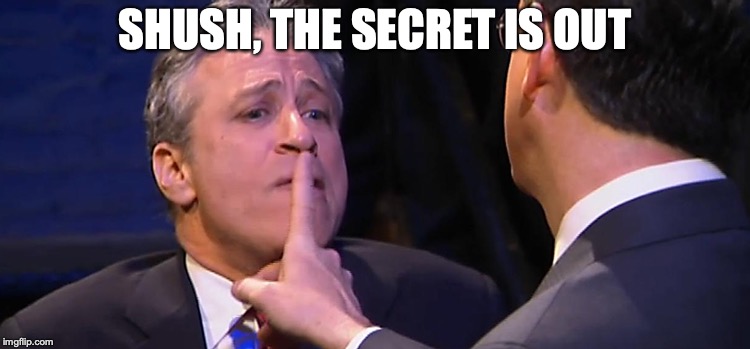 shush | SHUSH, THE SECRET IS OUT | image tagged in shush | made w/ Imgflip meme maker