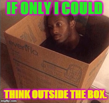think outside the box Memes & GIFs - Imgflip
