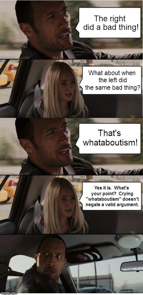 What about when people used to debate intelligently? | The right did a bad thing! What about when the left did the same bad thing? That's whataboutism! Yes it is.  What's your point?  Crying "whataboutism" doesn't negate a valid argument. | image tagged in the rock conversation,memes,whataboutism,intelligent debate | made w/ Imgflip meme maker