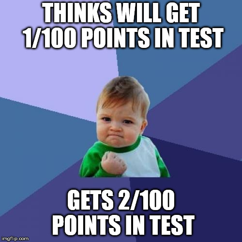 still an F but okay | THINKS WILL GET 1/100 POINTS IN TEST; GETS 2/100 POINTS IN TEST | image tagged in memes,success kid | made w/ Imgflip meme maker