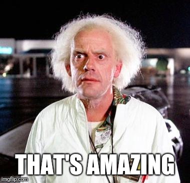 Doc Brown | THAT'S AMAZING | image tagged in doc brown | made w/ Imgflip meme maker