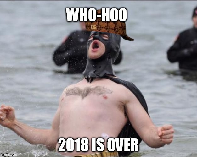 Batman Celebrates | WHO-HOO; 2018 IS OVER | image tagged in batman celebrates | made w/ Imgflip meme maker