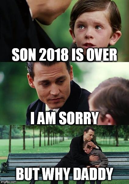 Finding Neverland Meme | SON 2018 IS OVER; I AM SORRY; BUT WHY DADDY | image tagged in memes,finding neverland | made w/ Imgflip meme maker