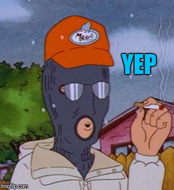 YEP | image tagged in winter dale gribble | made w/ Imgflip meme maker