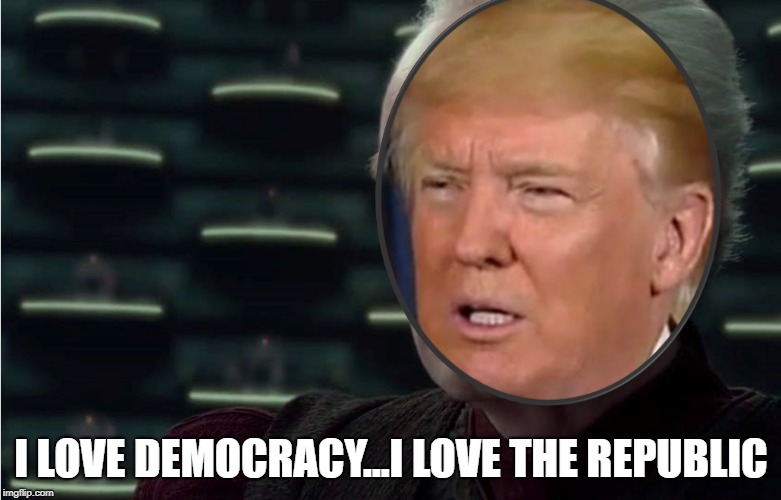 I LOVE DEMOCRACY...I LOVE THE REPUBLIC | image tagged in emergency powers | made w/ Imgflip meme maker