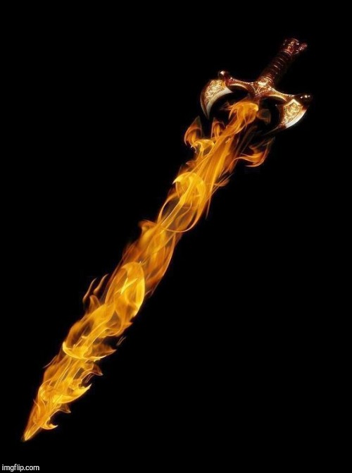 Flaming Sword | image tagged in flaming sword | made w/ Imgflip meme maker