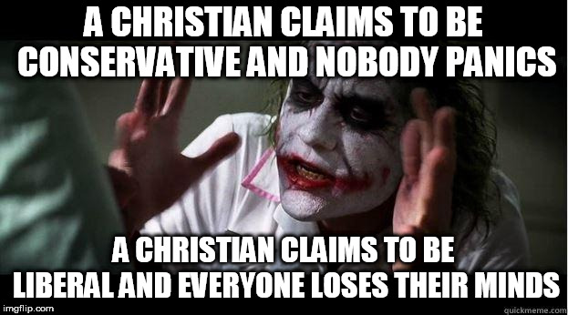 nobody bats an eye | A CHRISTIAN CLAIMS TO BE CONSERVATIVE AND NOBODY PANICS; A CHRISTIAN CLAIMS TO BE LIBERAL AND EVERYONE LOSES THEIR MINDS | image tagged in nobody bats an eye,christian,conservative,liberal,religion,everyone loses their minds | made w/ Imgflip meme maker