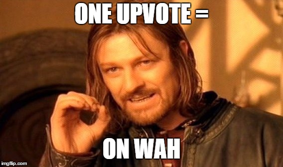 One Does Not Simply Meme | ONE UPVOTE = ON WAH | image tagged in memes,one does not simply | made w/ Imgflip meme maker