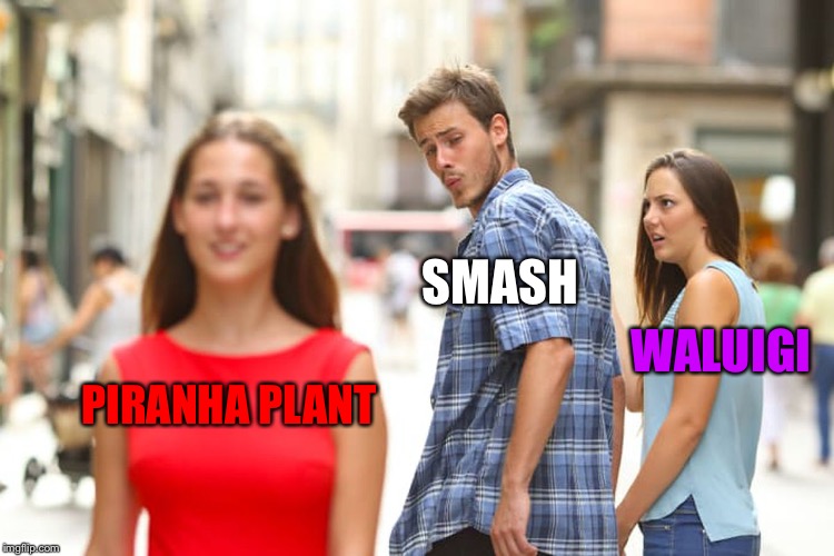 Distracted Boyfriend | SMASH; WALUIGI; PIRANHA PLANT | image tagged in memes,distracted boyfriend | made w/ Imgflip meme maker