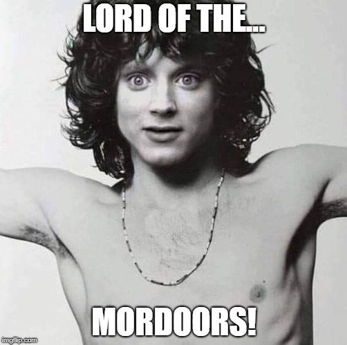 RobTheDormouse | LORD OF THE... MORDOORS! | image tagged in robthedormouse,lotr,the hobbit,the doors | made w/ Imgflip meme maker