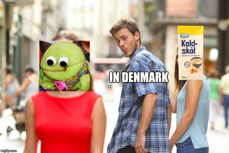 true denmark | IN DENMARK | image tagged in denmark,distracted boyfriend,true story,true denmark,real denmark,denmark memes | made w/ Imgflip meme maker