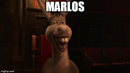 Shrek Donkey | MARLOS | image tagged in shrek donkey | made w/ Imgflip meme maker