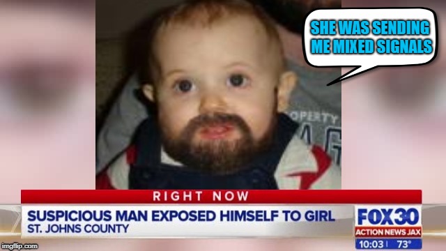 Suspicious Bearded Baby | SHE WAS SENDING ME MIXED SIGNALS | image tagged in funny memes,memes,beard baby,kids,trouble | made w/ Imgflip meme maker