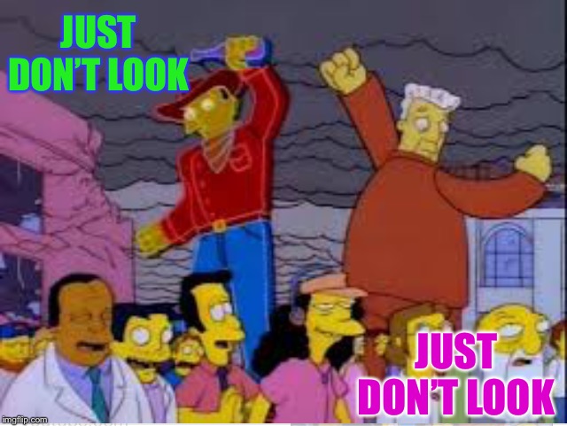 JUST DON’T LOOK JUST DON’T LOOK | made w/ Imgflip meme maker