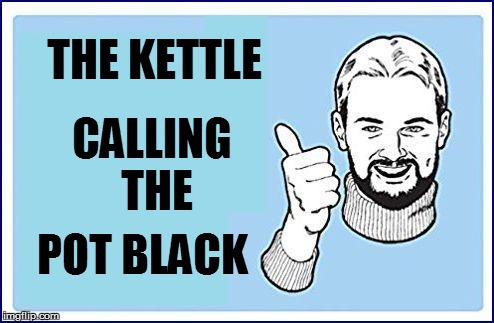 THE KETTLE POT BLACK CALLING THE | made w/ Imgflip meme maker