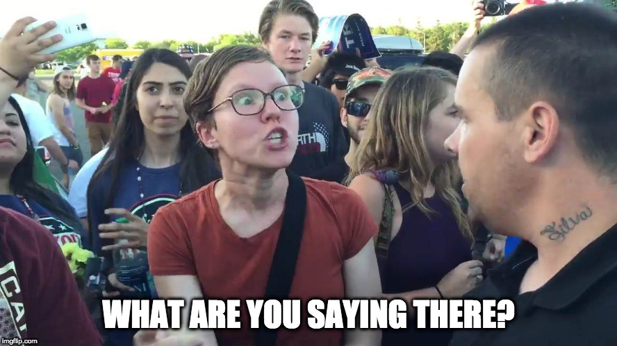 SJW lightbulb | WHAT ARE YOU SAYING THERE? | image tagged in sjw lightbulb | made w/ Imgflip meme maker