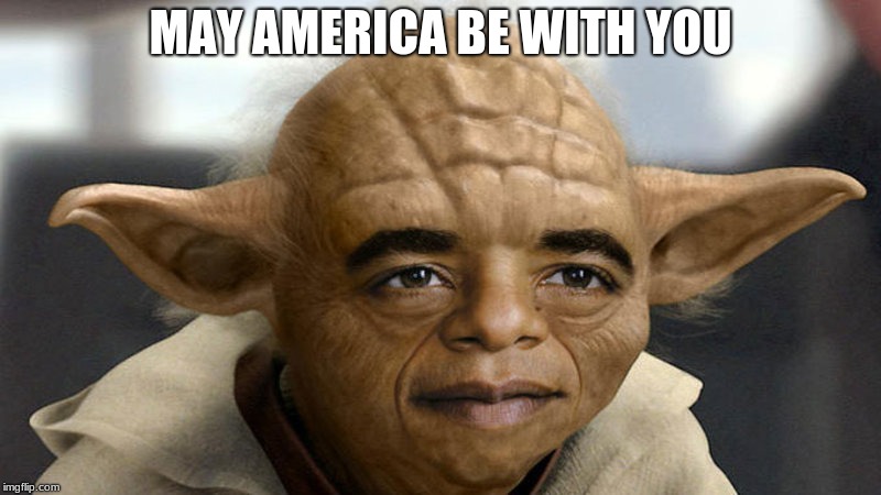 Yobama | MAY AMERICA BE WITH YOU | image tagged in yobama | made w/ Imgflip meme maker