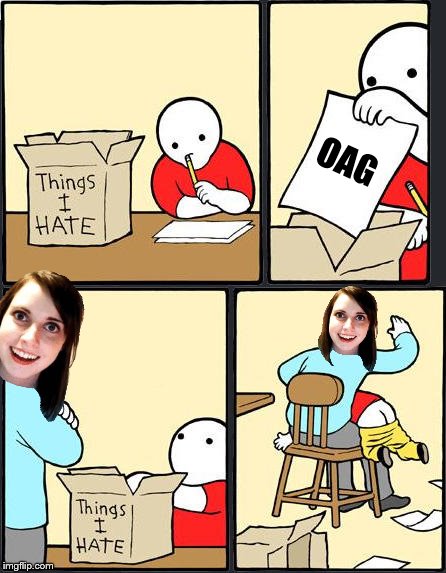 things i hate box meme | OAG | image tagged in things i hate box meme | made w/ Imgflip meme maker