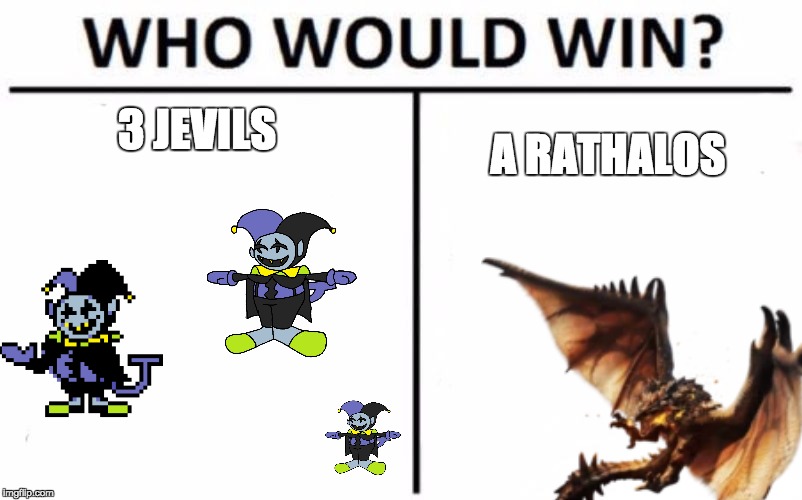 Who Would Win? | 3 JEVILS; A RATHALOS | image tagged in memes,who would win | made w/ Imgflip meme maker