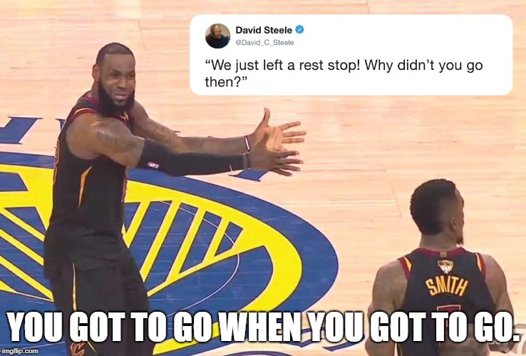 YOU GOT TO GO WHEN YOU GOT TO GO. | image tagged in basketball | made w/ Imgflip meme maker