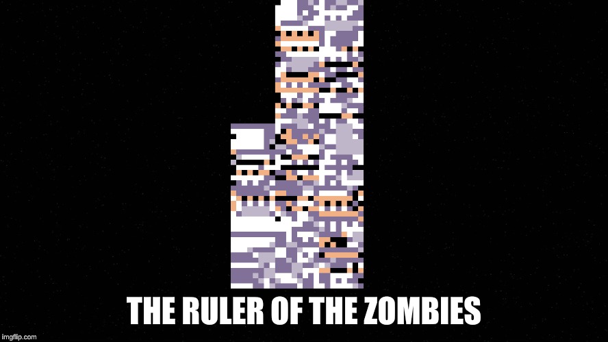Black | THE RULER OF THE ZOMBIES | image tagged in black | made w/ Imgflip meme maker