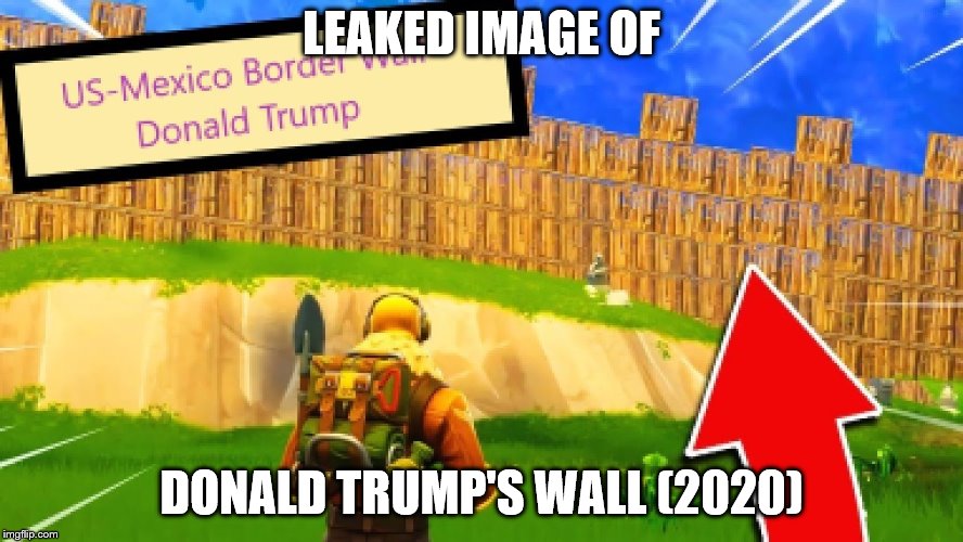 Leaked Image of Trump's Wall 2020 | LEAKED IMAGE OF; DONALD TRUMP'S WALL (2020) | image tagged in trump wall template,donald trump wall,united states,mexico,donald trump,memes | made w/ Imgflip meme maker