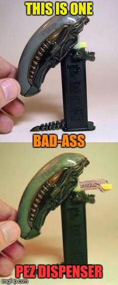THIS IS ONE PEZ DISPENSER BAD-ASS | made w/ Imgflip meme maker