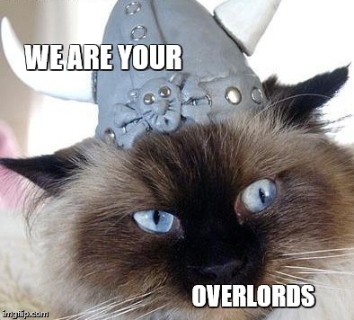 WE ARE YOUR OVERLORDS | made w/ Imgflip meme maker