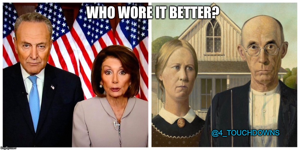 Who wore it better...? | @4_TOUCHDOWNS | image tagged in chuck schumer,nancy pelosi,libtards | made w/ Imgflip meme maker