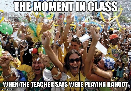 celebrate | THE MOMENT IN CLASS; WHEN THE TEACHER SAYS WERE PLAYING KAHOOT | image tagged in celebrate,kahoot,school | made w/ Imgflip meme maker