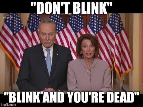 "DON'T BLINK"; "BLINK AND YOU'RE DEAD" | image tagged in weeping angel,politics | made w/ Imgflip meme maker