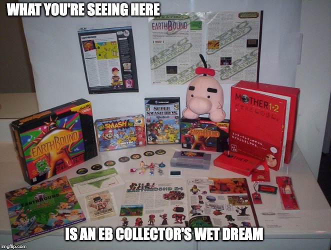 Pile of Shit | WHAT YOU'RE SEEING HERE; IS AN EB COLLECTOR'S WET DREAM | image tagged in earthbound,memes | made w/ Imgflip meme maker