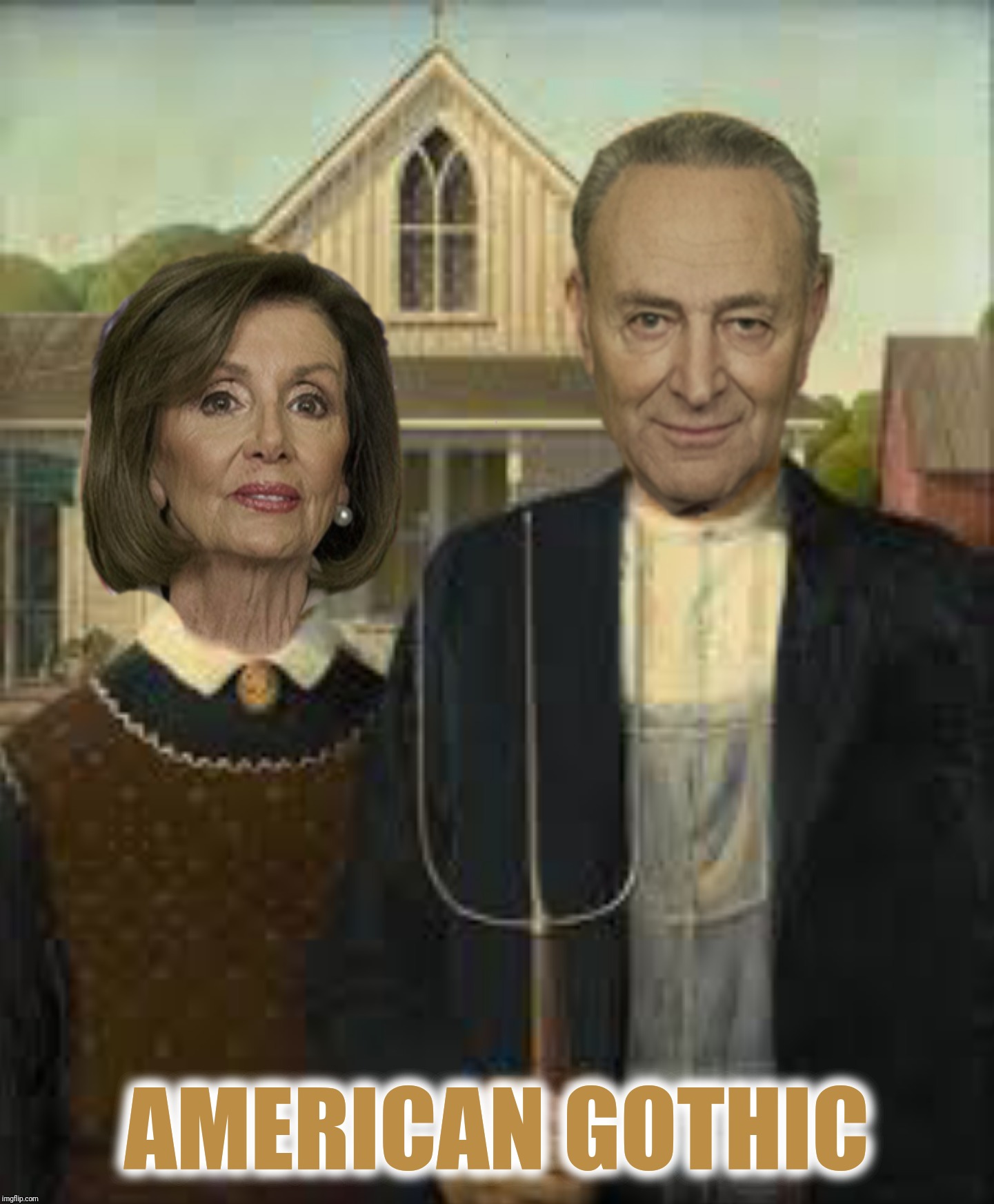 Meanwhile back on the farm | AMERICAN GOTHIC | image tagged in american gothic,nancy pelosi,chuck schumer | made w/ Imgflip meme maker