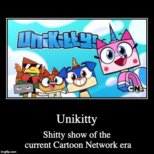 Unikitty | image tagged in funny,demotivationals,unikitty | made w/ Imgflip demotivational maker