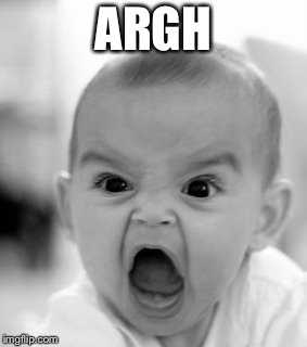 Angry Baby Meme | ARGH | image tagged in memes,angry baby | made w/ Imgflip meme maker