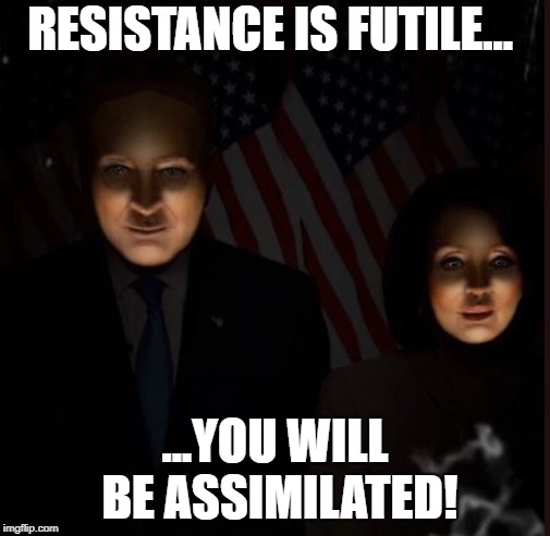 Pelosi, Schumer spark laughs on social media for 'angry parents' rebuttal to Trump address | RESISTANCE IS FUTILE... ...YOU WILL BE ASSIMILATED! | image tagged in pelosi,schumer,funny memes | made w/ Imgflip meme maker