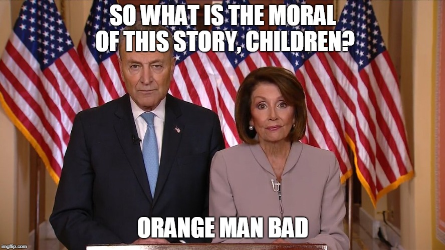 Chuck and Nancy | SO WHAT IS THE MORAL OF THIS STORY, CHILDREN? ORANGE MAN BAD | image tagged in chuck and nancy | made w/ Imgflip meme maker