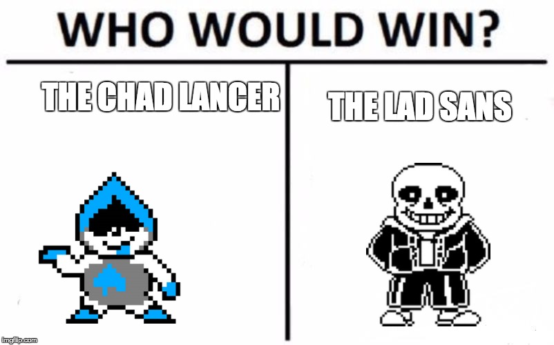 Who Would Win? Meme | THE CHAD LANCER; THE LAD SANS | image tagged in memes,who would win,lancer,sans,the chad lancer,lad boi sans | made w/ Imgflip meme maker