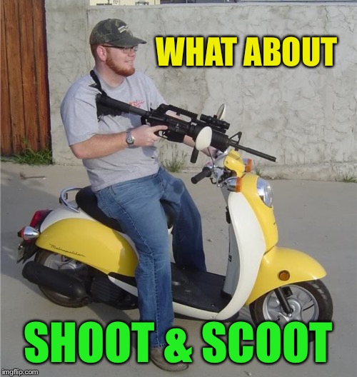 WHAT ABOUT SHOOT & SCOOT | made w/ Imgflip meme maker