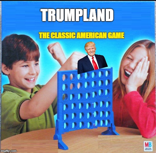 Blank Connect Four | TRUMPLAND; THE CLASSIC AMERICAN GAME | image tagged in blank connect four | made w/ Imgflip meme maker
