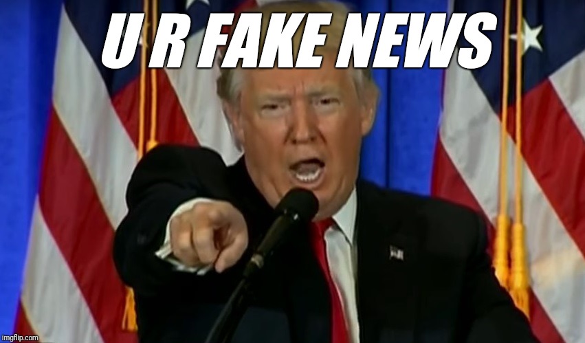 Trump Fake News  | U R FAKE NEWS | image tagged in trump fake news | made w/ Imgflip meme maker