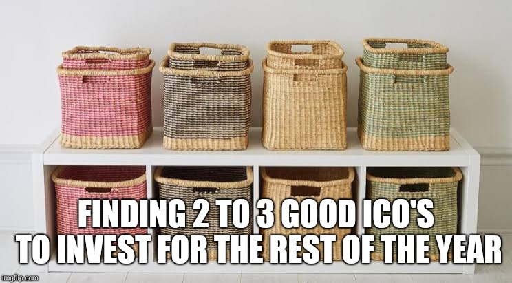 FINDING 2 TO 3 GOOD ICO'S TO INVEST FOR THE REST OF THE YEAR | made w/ Imgflip meme maker