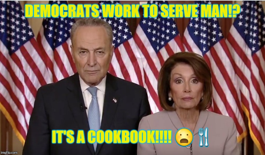 Scary-Looking Democratic Aliens!!!!!  | DEMOCRATS WORK TO SERVE MAN!? IT'S A COOKBOOK!!!! 😦🍴 | image tagged in scary,aliens,creepy,cookbook,to serve man | made w/ Imgflip meme maker