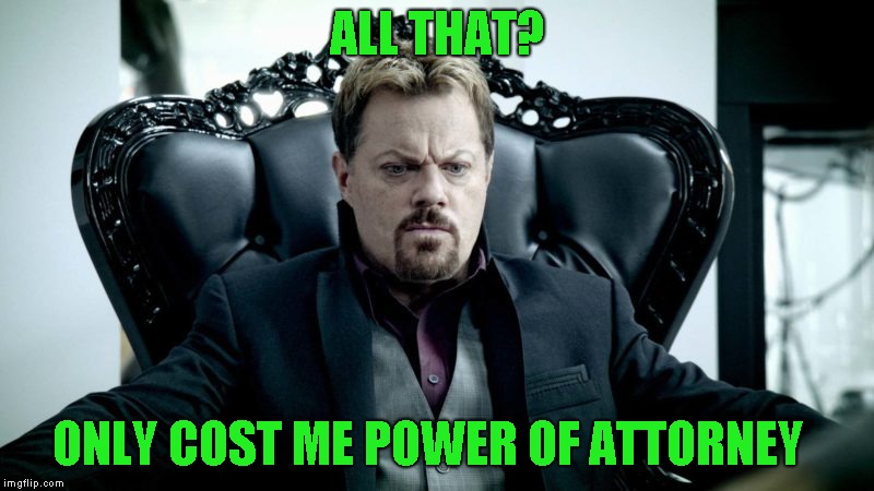 ALL THAT? ONLY COST ME POWER OF ATTORNEY | made w/ Imgflip meme maker