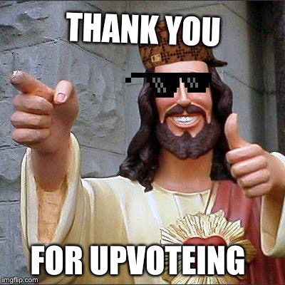 Buddy Christ Meme | THANK YOU; FOR UPVOTEING | image tagged in memes,buddy christ | made w/ Imgflip meme maker
