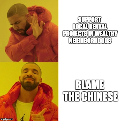 Drake Blank | SUPPORT LOCAL RENTAL PROJECTS IN WEALTHY NEIGHBORHOODS; BLAME THE CHINESE | image tagged in drake blank,onguardforthee | made w/ Imgflip meme maker