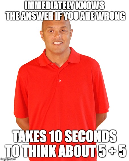 Xtramath Seems Fishy | IMMEDIATELY KNOWS THE ANSWER IF YOU ARE WRONG; TAKES 10 SECONDS TO THINK ABOUT 5 + 5 | image tagged in xtramath,funny memes,relatable | made w/ Imgflip meme maker