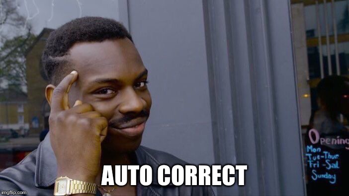 Roll Safe Think About It Meme | AUTO CORRECT | image tagged in memes,roll safe think about it | made w/ Imgflip meme maker