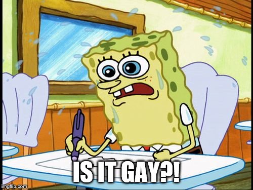 What I learned in boating school is | IS IT GAY?! | image tagged in what i learned in boating school is | made w/ Imgflip meme maker