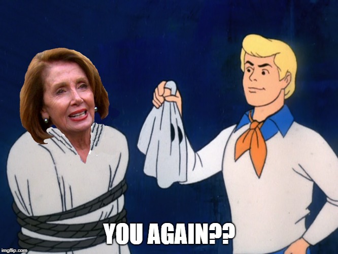 Unmasked | YOU AGAIN?? | image tagged in pelosi explains | made w/ Imgflip meme maker